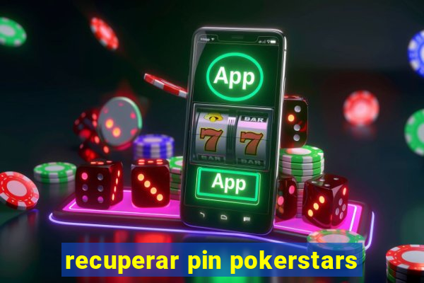 recuperar pin pokerstars